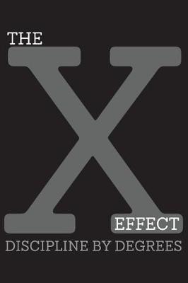 Book cover for The X-Effect Discipline by Degrees