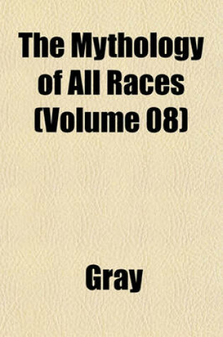 Cover of The Mythology of All Races (Volume 08)