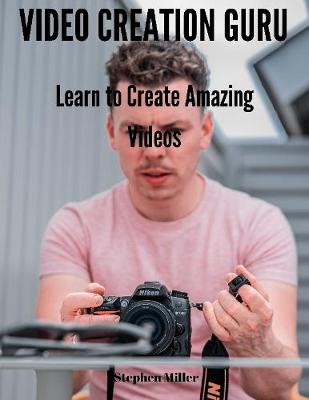 Book cover for Video Creation Guru: Learn to Create Amazing Videos