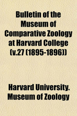 Cover of Bulletin of the Museum of Comparative Zoology at Harvard College (V.27 (1895-1896))