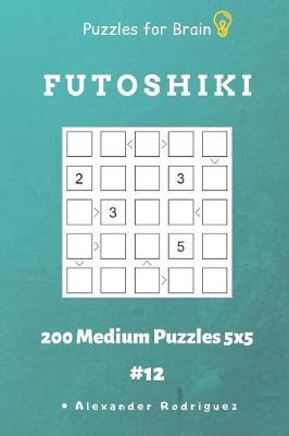 Cover of Puzzles for Brain - Futoshiki 200 Medium Puzzles 5x5 vol.12