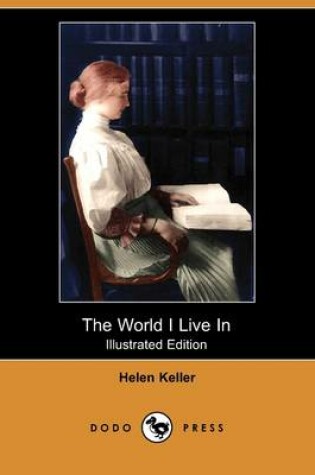 Cover of The World I Live in (Illustrated Edition) (Dodo Press)