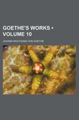 Cover of Goethe's Works (Volume 10)