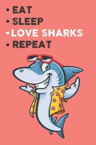 Cover of Eat Sleep Love Sharks Repeat