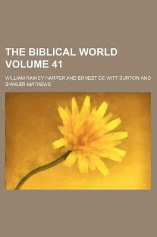 Cover of The Biblical World Volume 41