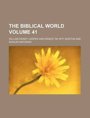 Book cover for The Biblical World Volume 41