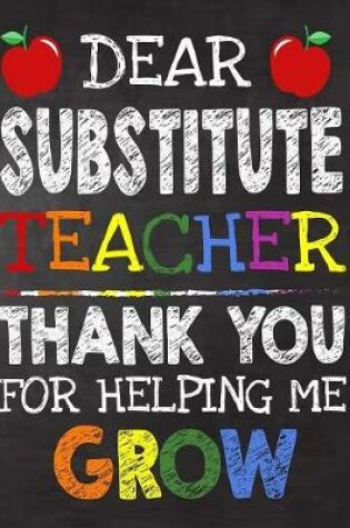 Cover of Dear Substitute Teacher Thank You For Helping Me Grow