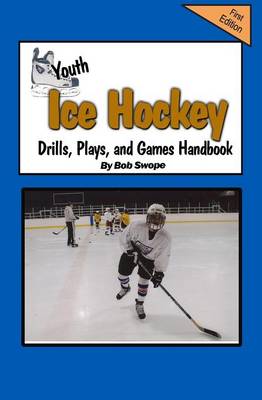 Book cover for Youth Ice Hockey Drills, Plays, and Games Handbook