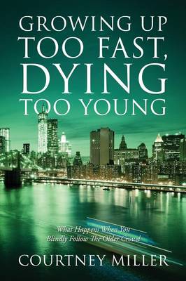 Book cover for Growing Up Too Fast, Dying Too Young