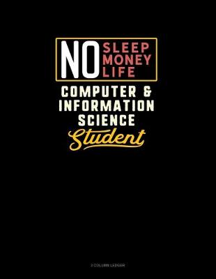 Book cover for No Sleep. No Money. No Life. Computer & Information Science Student