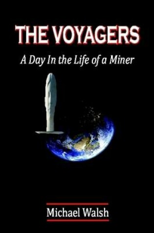 Cover of THE Voyagers: A Day in the Life of a Miner