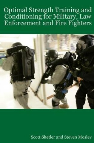 Cover of Optimal Strength Training and Conditioning for Military, Law Enforcement and Fire Fighters