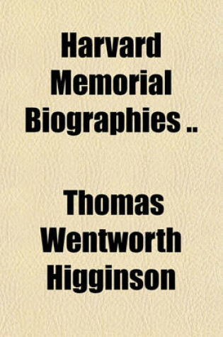 Cover of Harvard Memorial Biographies ..