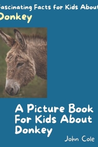 Cover of A Picture Book for Kids About Donkey