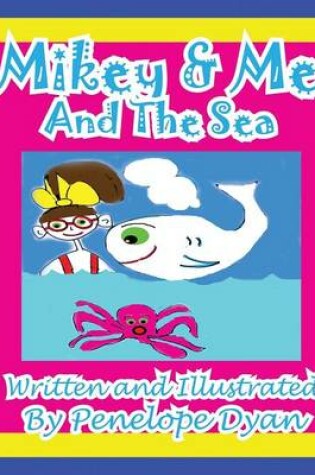 Cover of Mikey & Me And The Sea