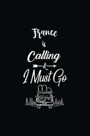 Cover of France Is Calling & I Must Go