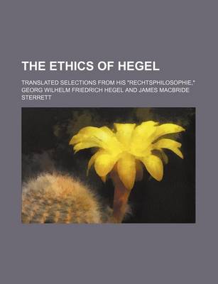 Book cover for The Ethics of Hegel; Translated Selections from His Rechtsphilosophie,