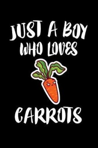 Cover of Just A Boy Who Loves Carrots