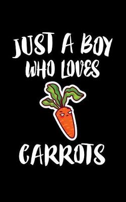 Book cover for Just A Boy Who Loves Carrots