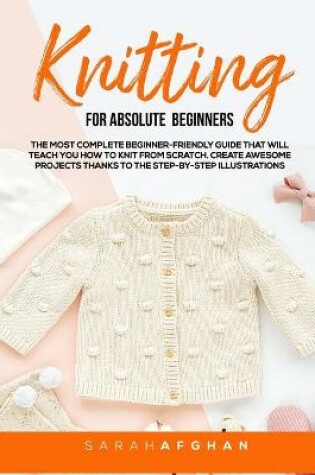 Cover of Knitting For Absolute Beginners