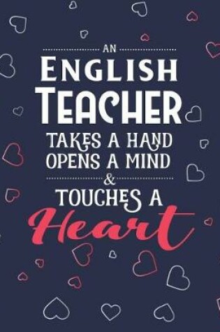 Cover of An English Teacher Takes A Hand Opens A Mind & Touches A Heart