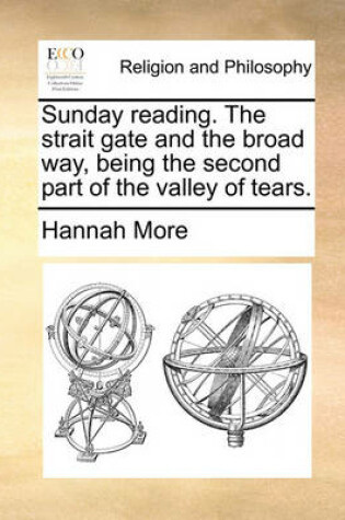 Cover of Sunday Reading. the Strait Gate and the Broad Way, Being the Second Part of the Valley of Tears.