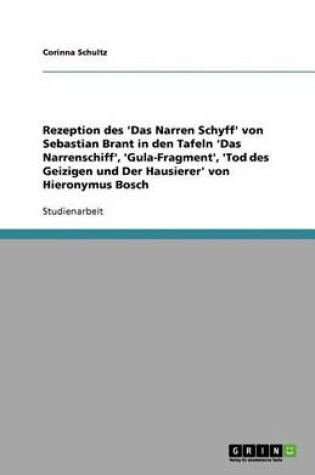 Cover of Rezeption des 'Das Narren Schyff' von Sebastian Brant in den Tafeln 'Das Narrenschiff', 'Gula-Fragment', 'Tod des Geizigen und Der Hausierer' von Hieronymus Bosch