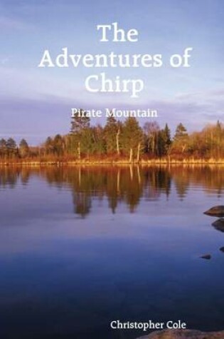 Cover of The Adventures of Chirp: Pirate Mountain
