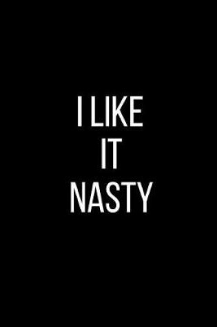 Cover of I lIke It Nasty