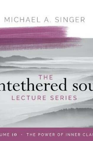 Cover of The Untethered Soul Lecture Series: Volume 10