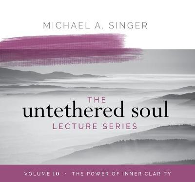 Book cover for The Untethered Soul Lecture Series: Volume 10