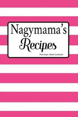 Cover of Nagymama's Recipes Pink Stripe Blank Cookbook
