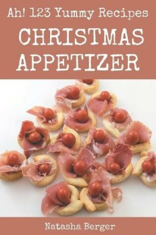 Cover of Ah! 123 Yummy Christmas Appetizer Recipes