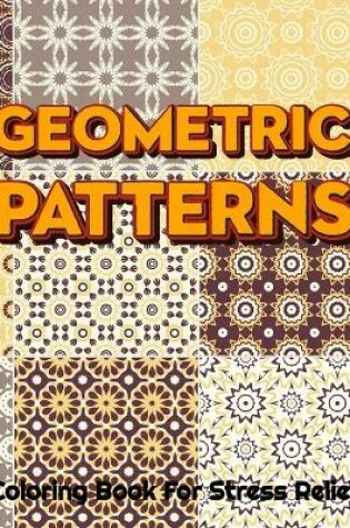 Cover of GEOMETRIC PATTERNS Coloring Book For Stress Relief