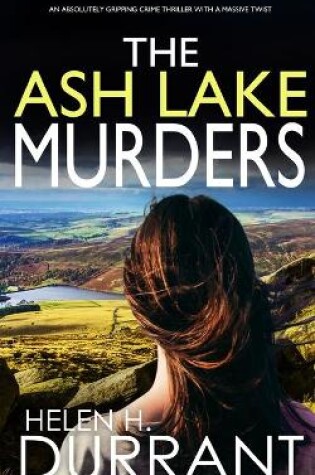 Cover of THE ASH LAKE MURDERS an absolutely gripping crime thriller with a massive twist