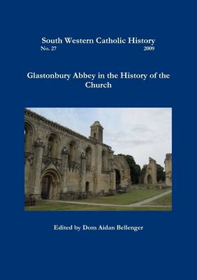 Book cover for Glastonbury Abbey in the History of the Church: No. 27: 2009: South Western Catholic History