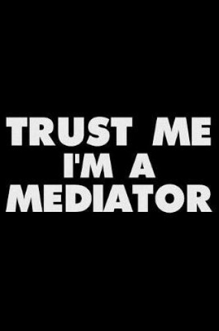 Cover of Trust Me I'm a Mediator