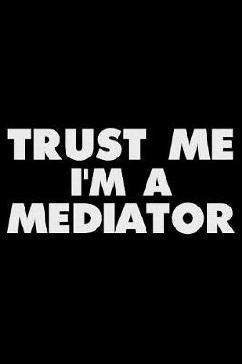 Book cover for Trust Me I'm a Mediator