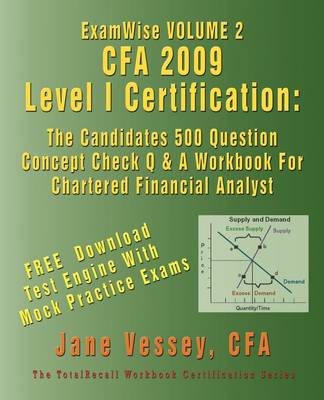 Book cover for ExamWise(R) Volume 2 CFA(R) 2009 Level I Certification The Candidates 500 Question Concept Check Q & A Workbook For Chartered Financial Analyst