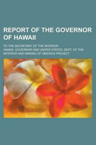 Cover of Report of the Governor of Hawaii; To the Secretary of the Interior