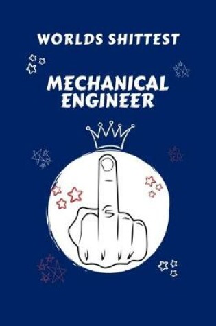 Cover of Worlds Shittest Mechanical Engineer