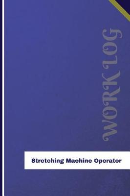 Book cover for Stretching Machine Operator Work Log