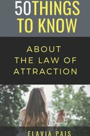 Cover of 50 Things to Know about the Law of Attraction