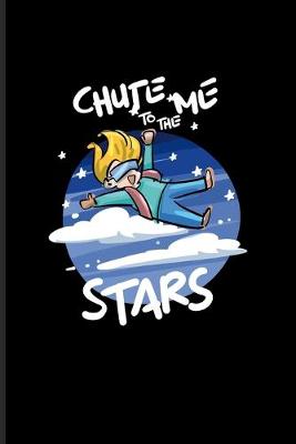 Book cover for Chute Me To The Stars