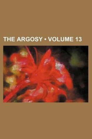 Cover of The Argosy (Volume 13)