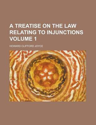 Book cover for A Treatise on the Law Relating to Injunctions (Volume 3)