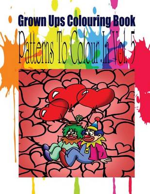 Book cover for Grown Ups Colouring Book Patterns to Color in Vol. 5 Mandalas