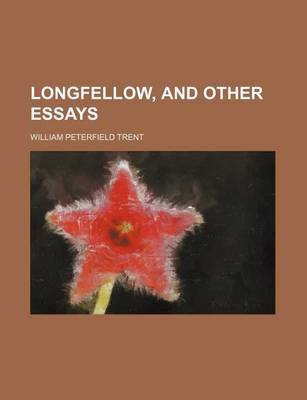 Book cover for Longfellow, and Other Essays