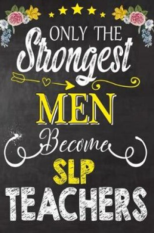 Cover of Only the strongest men become SLP Teachers