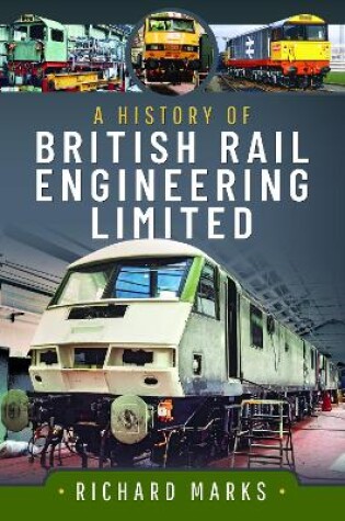 Cover of A History of British Rail Engineering Limited